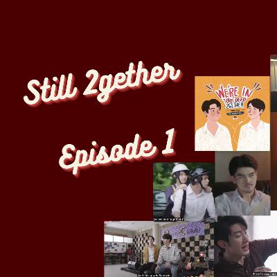 Still 2gether Ep. 1 Deep Dive: "What comes after the happily ever after"