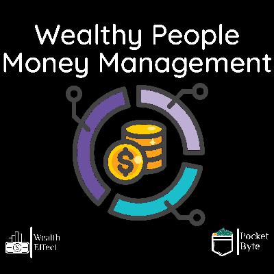 How Wealthy People Manage Their Money | Pocket Byte #39 How Wealthy People Manage Their Money | Pocket Byte #39