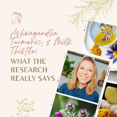 Ashwagandha, Turmeric, and Milk Thistle: What the Research Really Says