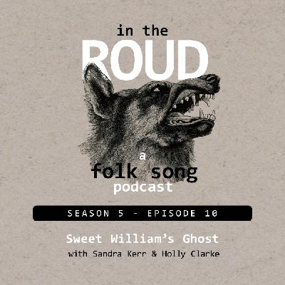 Roud 50: Sweet William's Ghost (with Sandra Kerr & Holly Clarke) Roud 50: Sweet William's Ghost (with Sandra Kerr & Holly Clarke)