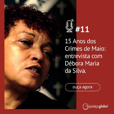 15 anos dos Crimes de Maio: entrevista com Débora Maria da Silva