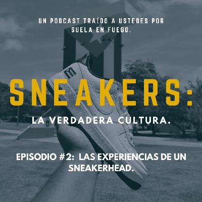 Episodio #2: Las experiencias de un Sneakerhead. Episodio #2: Las experiencias de un Sneakerhead.