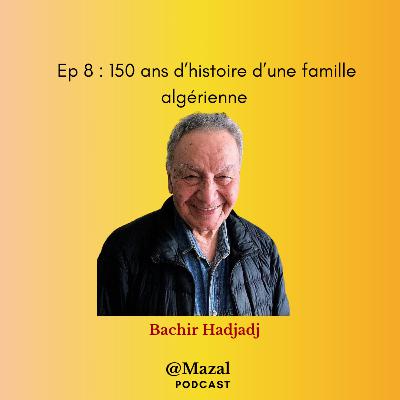 150 ans d'histoire d'une famille algérienne, par Bachir Hadjadj (1/2)