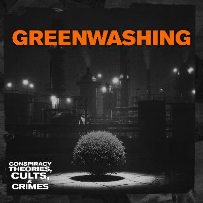 CONSPIRACY THEORIES: Greenwashing (Pretending to Save the Planet)
