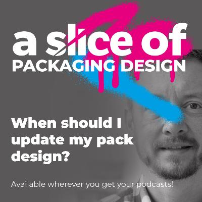 A Slice Of... When should I change or update my branding & packaging design? (No. 37) A Slice Of... When should I change or update my branding & packaging design? (No. 37)