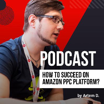 How to succeed on Amazon Pay-Per-Click advertising platform?