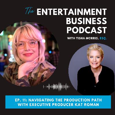 Episode 11: Navigating the Production Path with Executive Producer Kat Roman