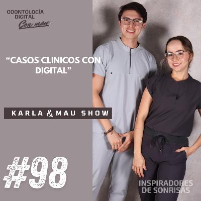 E98-Caso Clinico con abordaje digital #Karla&Maushow