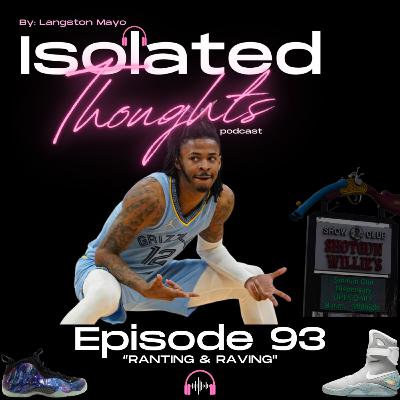Episode 93- Ranting & Raving