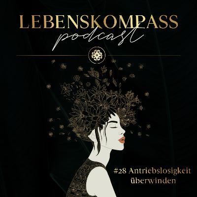 #28 Antriebslosigkeit überwinden - Finde zu neuer Energie
