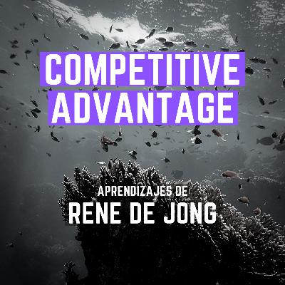 "Competitive Advantage" ha dado herramientas a Rene de Jong para construir y vender exitosamente sus dos empresas e invertir en nuevos emprendimientos - #44 - Libros recomendados por emprendedores/as
