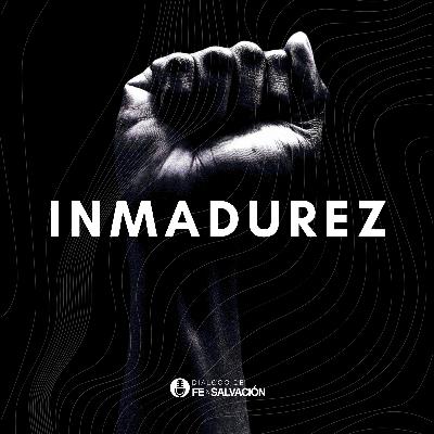 Inmadurez | Episodio 1 Inmadurez | Episodio 1