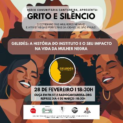 GRITO E SILÊNCIO - EPISÓDIO 07 GELEDÉS - A HISTÓRIA DO INSTITUTO E O SEU IMPACTO GRITO E SILÊNCIO - EPISÓDIO 07 GELEDÉS - A HISTÓRIA DO INSTITUTO E O SEU IMPACTO