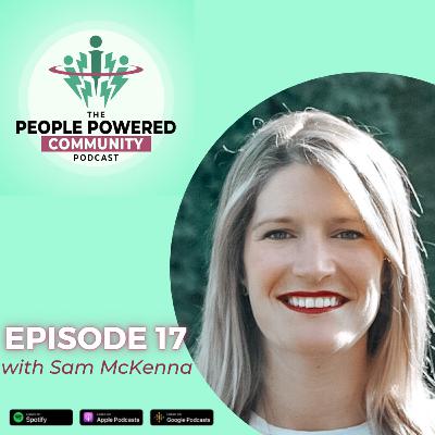 017: Sam McKenna - Nurturing Relationships: Building Strong Bonds in Business and Community 017: Sam McKenna - Nurturing Relationships: Building Strong Bonds in Business and Community