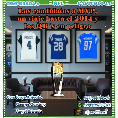 Los candidatos a MVP, un viaje hasta el 2014 y los QB´s en peligro