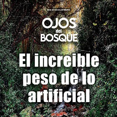El Increible Peso De Lo Artificial
