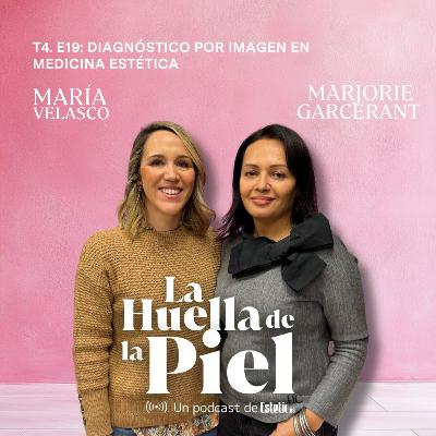 T4. E19. Marjorie Garcerant: Diagnóstico por imagen en Medicina Estética T4. E19. Marjorie Garcerant: Diagnóstico por imagen en Medicina Estética