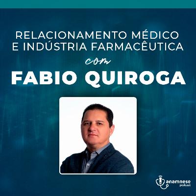 Anamnese Podcast T02E03 - Relacionamento Médico e Indústria Farmacêutica com Fabio Quiroga