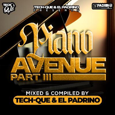 Piano Avenue Part III Mixed by Tech-Que & El Padrino