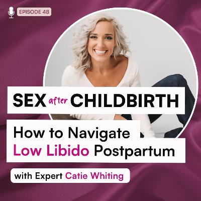 SEX AFTER CHILDBIRTH How to Navigate Low Libido Postpartum with Expert Catie Whiting SEX AFTER CHILDBIRTH How to Navigate Low Libido Postpartum with Expert Catie Whiting