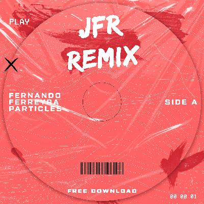FREE DOWNLOAD | Fernando Ferreyra - Particles (JFR Remix 2024)