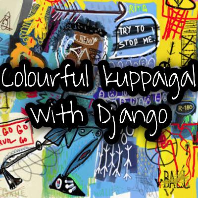 Colourful Kuppaigal with Django Colourful Kuppaigal with Django