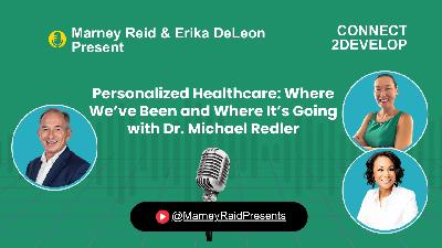 Personalized Healthcare: Where We've Been and Where It's Going with Dr. Michael Redler, Marney Reid and Erika DeLeon Personalized Healthcare: Where We've Been and Where It's Going with Dr. Michael Redler, Marney Reid and Erika DeLeon