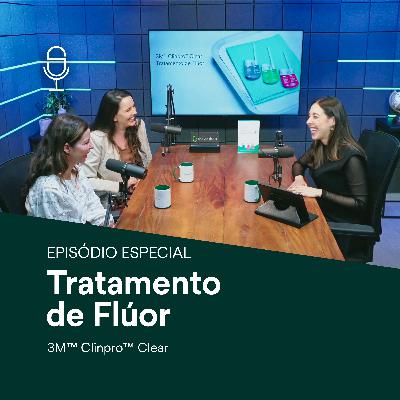Dental Pod - Ep. 01 -  Clinpro™ Clear  Tratamento de Flúor