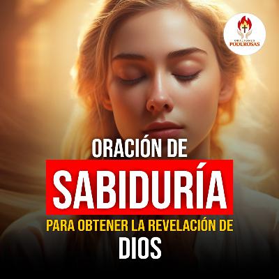 Oraciones Poderosas: Oración de sabiduría para obtener la revelación de DIos #670