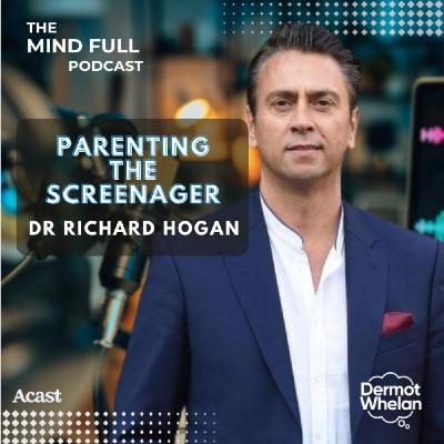Parenting the Screenager with Dr Richard Hogan Parenting the Screenager with Dr Richard Hogan