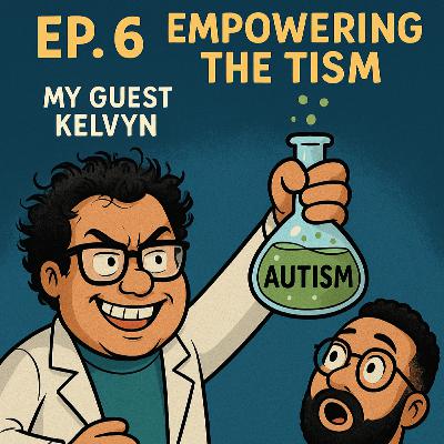 EP. 6 EMPOWERING THE TISM Feat. Kelvyn