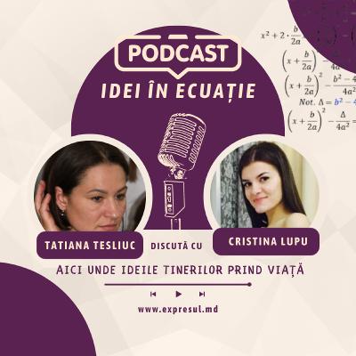 ”Idei în ecuație” cu Cristina Lupu: „Sunt o femeie ambițioasă, care poate obține ce-și dorește” ”Idei în ecuație” cu Cristina Lupu: „Sunt o femeie ambițioasă, care poate obține ce-și dorește”