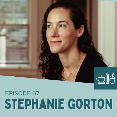 Episode 67: Stephanie Gorton Puts Authentic Interactions on the Page