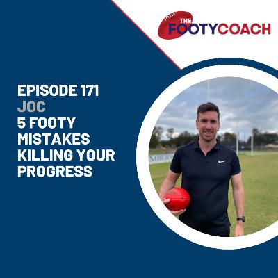 Episode 171: #171 5 footy mistakes killing your progress Episode 171: #171 5 footy mistakes killing your progress