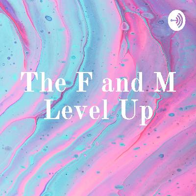 The F and M Level Up (Trailer) The F and M Level Up (Trailer)