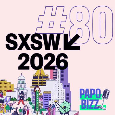 Papo Bizz #80 | SXSW 2026: O EVENTO ONDE NASCE O FUTURO DO MARKETING Papo Bizz #80 | SXSW 2026: O EVENTO ONDE NASCE O FUTURO DO MARKETING