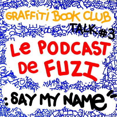 GRAFFITI BOOK CLUB -TALKS#4: SAY MY NAME