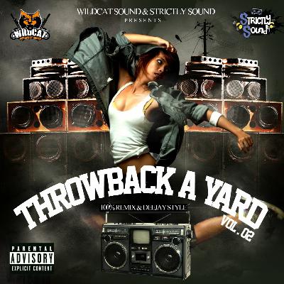 THROWBACK A YARD MIXTAPE VOL.2 (100% REMIX & DJ STYLE)