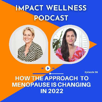 How the approach to menopause is changing in 2022 with Heather Jackson