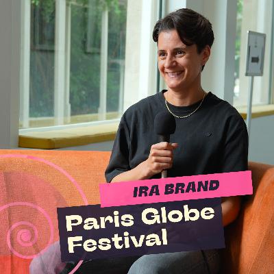 Ira Brand - Paris Globe Festival 2024 (Ways to Submit & Commitment Phobe)