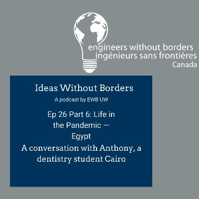 Ep 26, Part 6: Life in the Pandemic — Egypt