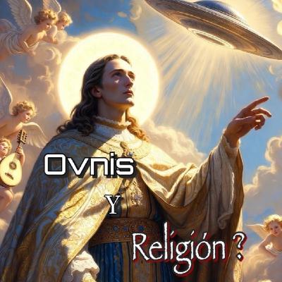 Ovnis y Religion Ovnis y Religion