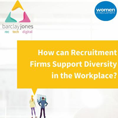 Diversity In Recruitment With Natasha Clarke, Women in Recruitment and Barclay Jones Diversity In Recruitment With Natasha Clarke, Women in Recruitment and Barclay Jones