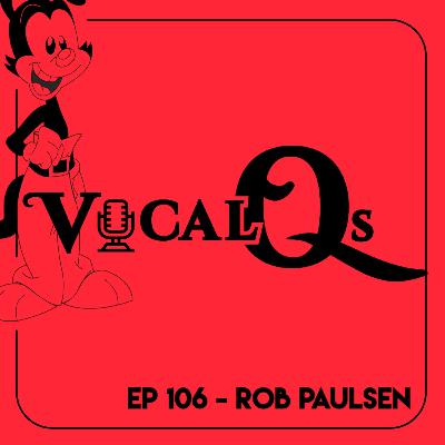 Vocal Qs: Ep 106 - Rob Paulsen