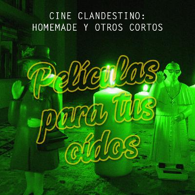 Ep16. Cine Clandestino: Homemade y otros cortos desde la cuarentena Ep16. Cine Clandestino: Homemade y otros cortos desde la cuarentena