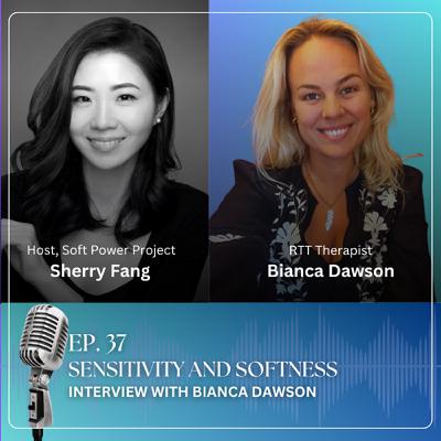 37. Sensitivity and Softness- Interview with Bianca Dawson