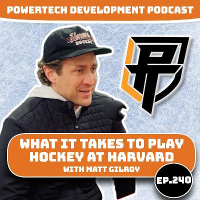Ep.240 | What It Takes to Play Hockey At Harvard University with Coach Matt Gilroy Ep.240 | What It Takes to Play Hockey At Harvard University with Coach Matt Gilroy