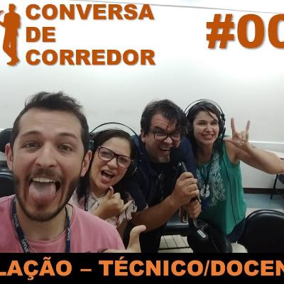 #008 - Conversa de Corredor - Relação - Técnico-Docente