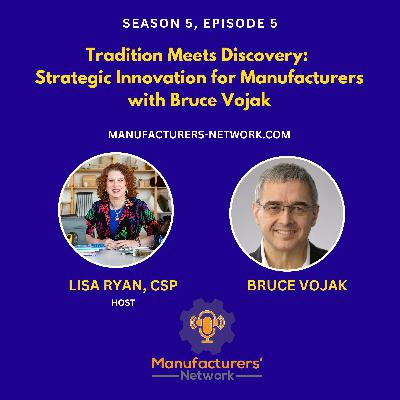 Tradition Meets Discovery: Strategic Innovation for Manufacturers with Bruce Vojak