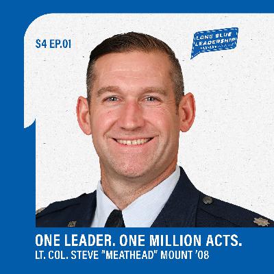 One Leader - One Million Acts - Lt. Col. Steven "Meathead" Mount ’08